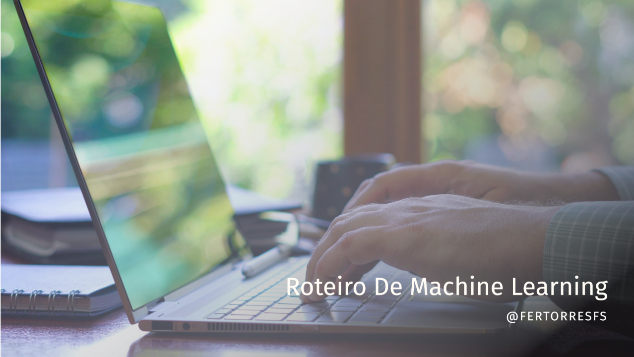 Roteiro de Machine Learning para o Sucesso
